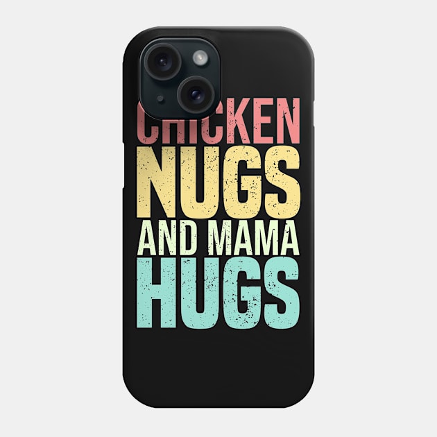 Chicken Nugs And Mama Hugs Phone Case by SbeenShirts
