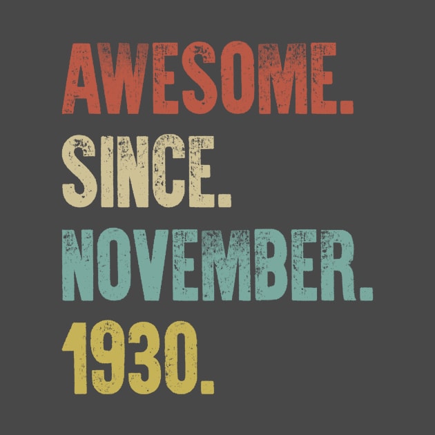 Retro Vintage 90th Birthday Awesome Since November 1930 by DutchTees