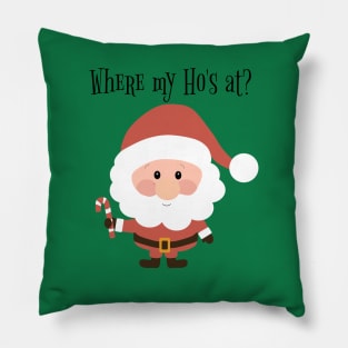 Where My Ho's At Christmas Santa Pillow