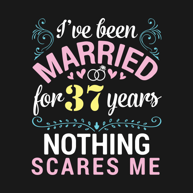 I've Been Married For 37 Years Nothing Scares Me Our Wedding by tieushop091