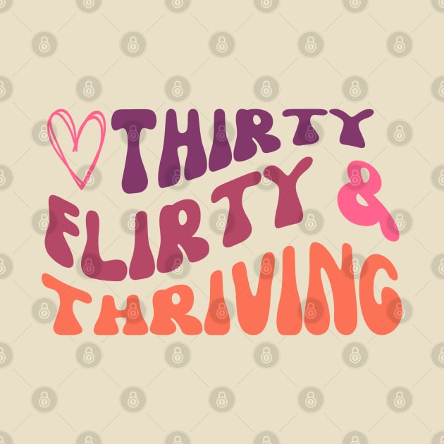Girly Thirty flirty and thriving birthday design by kuallidesigns