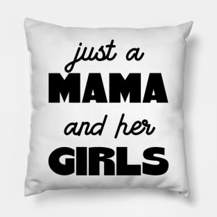 Just A Mama And Her Girls Pillow