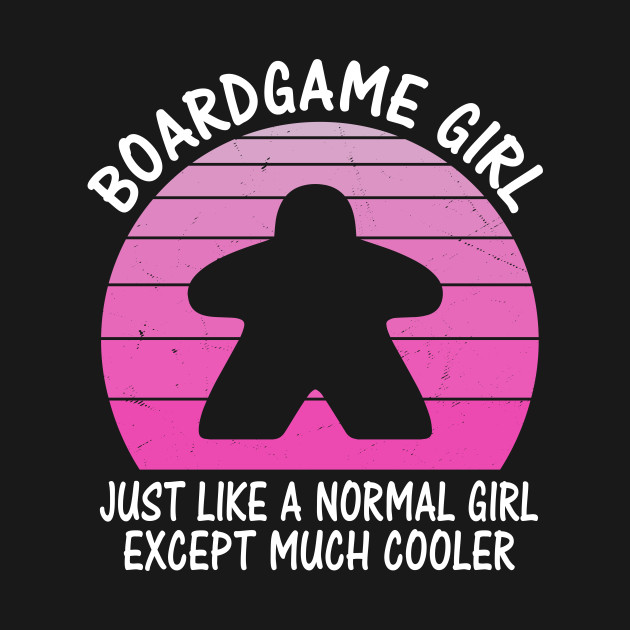 Boardgame Girl board Gaming by Crazyshirtgifts