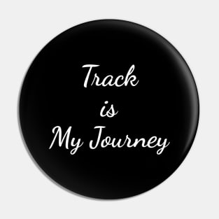 Track is My Journey Pin