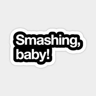 Smashing baby! Magnet