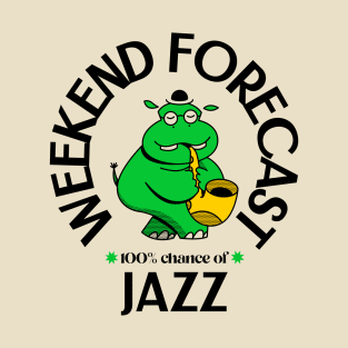 Weekend Forecast 100% Chance of Jazz T-Shirt