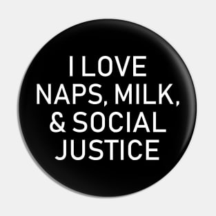 I Love Naps Milk & Social Justice Pin