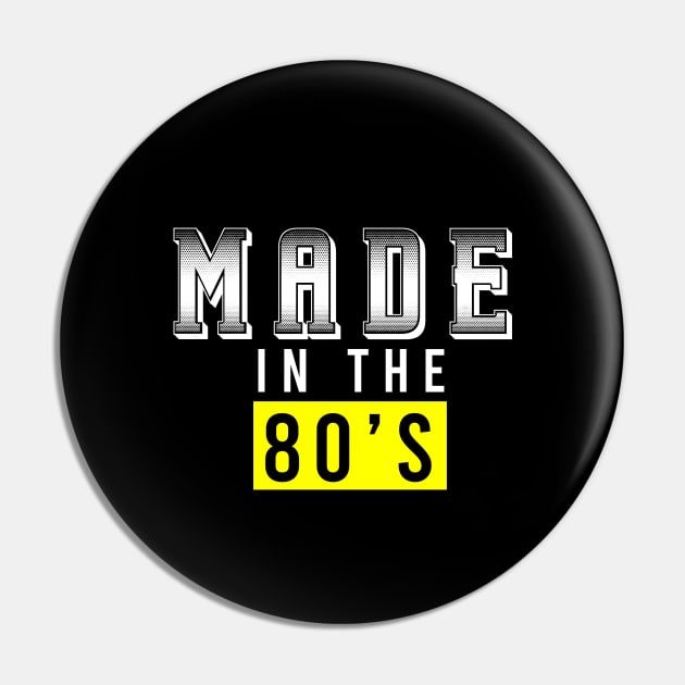 Made In The 80's Pin by Firts King