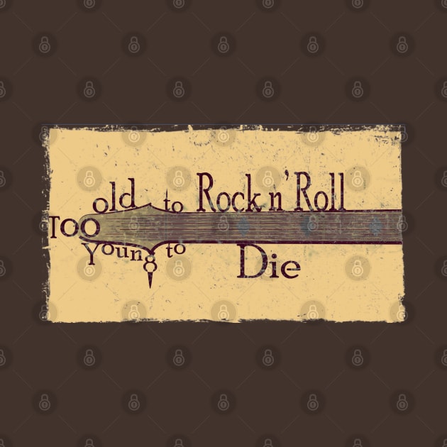 Too Old to Rock n' Roll, Too Young to Die - Grungy Guitar Design by ibadishi