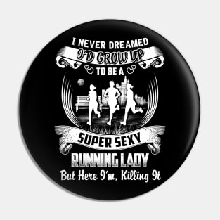 I never Dreamed i'd grow up to be a super cool running lady Pin