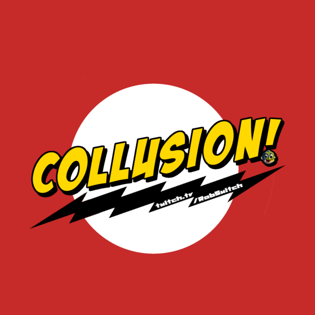 Collusion by RobSwitch