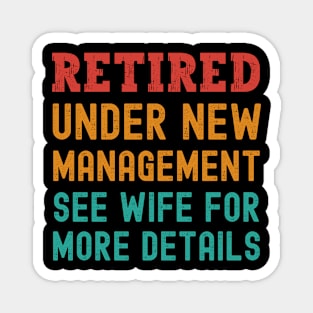 Retired Under New Management See Wife For More Details Magnet