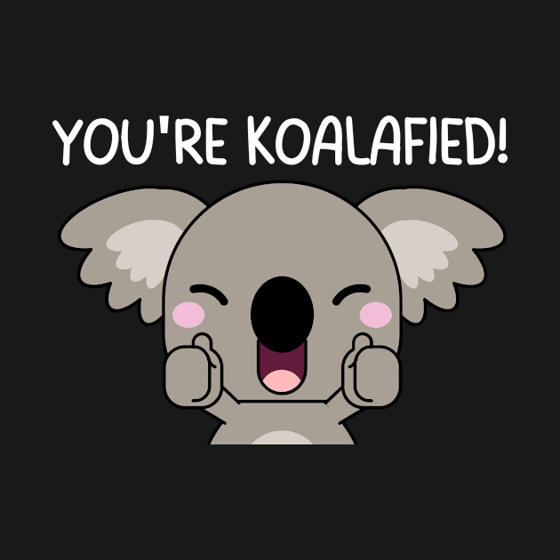 You're Koalafied! (white font) by RafiDaniel