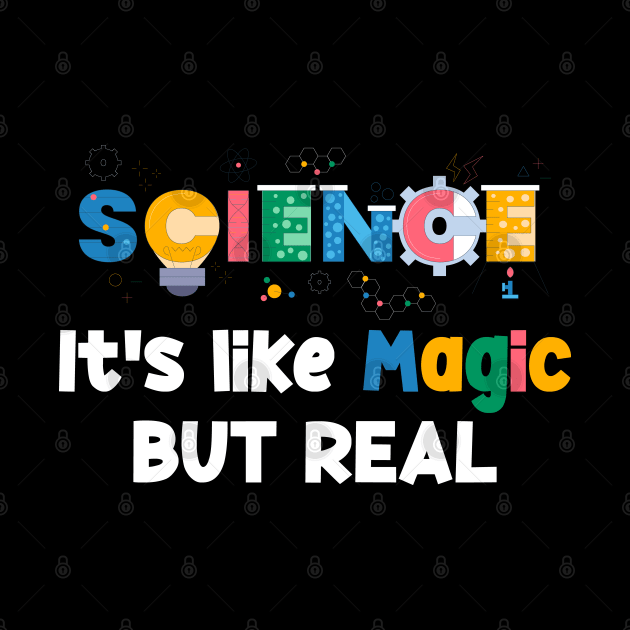 Science It's Like Magic But Real Science Teacher by RRADesign