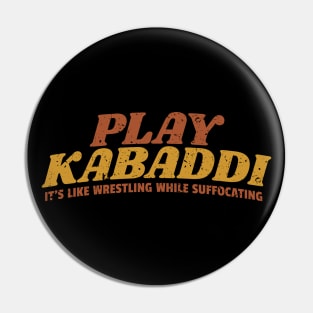 Play Kabaddi: It's Like Wrestling While Suffocating Pin