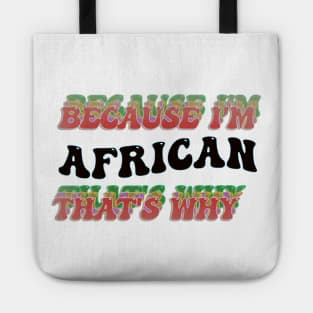 BECAUSE I AM AFRICAN - THAT'S WHY Tote