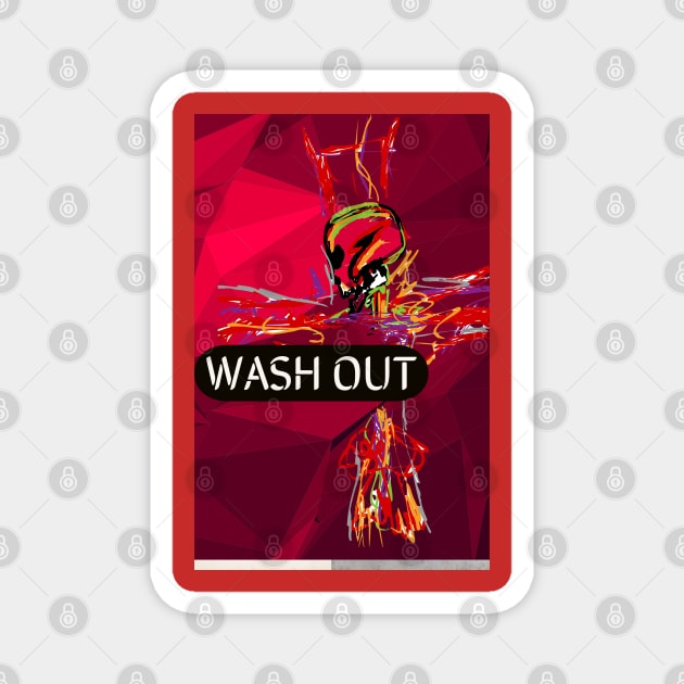 Wash Out Magnet by guychristopher