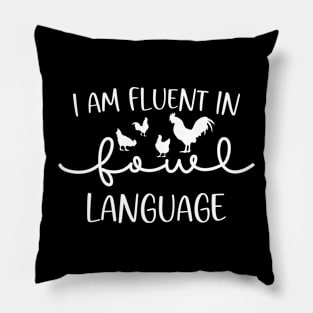 I’m Fluent In Fowl Language Chicken Owner Funny Pillow