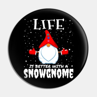 Life Is Better With A Snowgnome - christmas funny snow gnome gift Pin