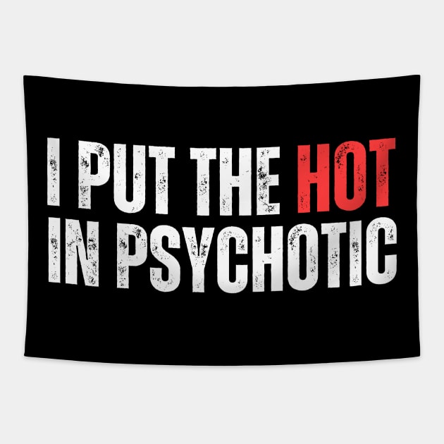 I Put The Hot In Psychotic Tapestry by aesthetice1