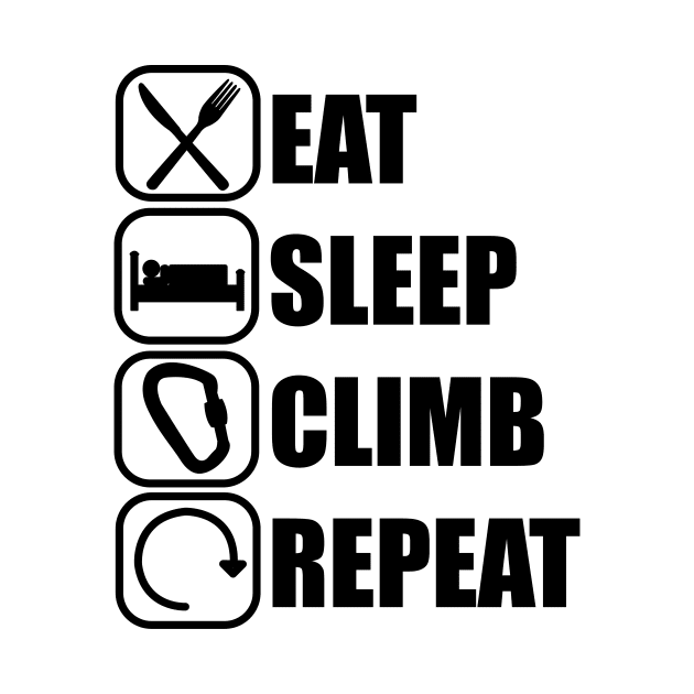 Eat Sleep Climb Repeat - Climbing by ChrisWilson