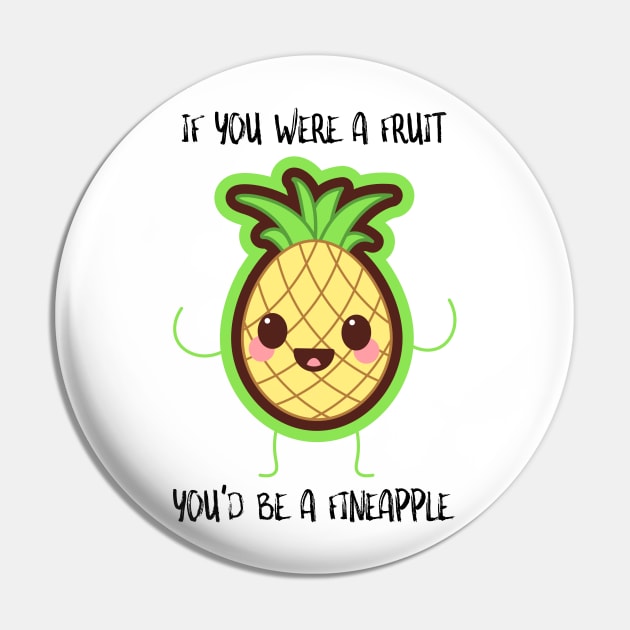 If You Were A Fruit You'd Be A Fineapple Pin by SusurrationStudio