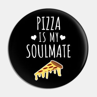 Pizza Is My Soulmate Pin