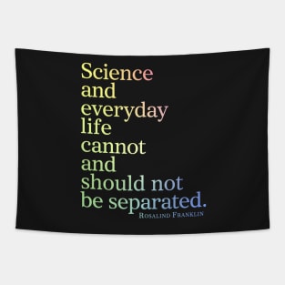 Science And Everyday Life Cannot And Should Not Be Separated Tapestry