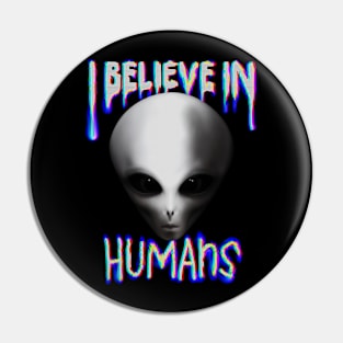 I Believe in Humans Pin