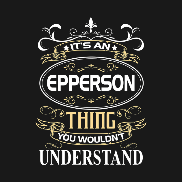 Epperson Name Shirt It's An Epperson Thing You Wouldn't Understand by Sparkle Ontani