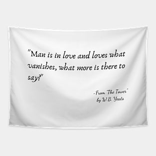 A Quote from "The Tower" by W.B. Yeats Tapestry