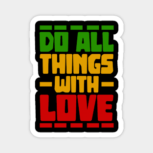 Motivational Do all things with love Magnet