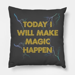 today I will make magic happen Pillow