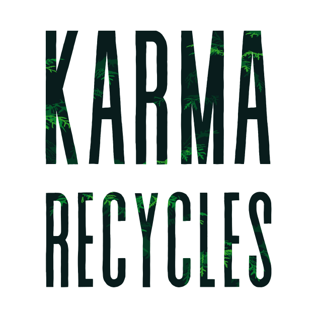 Karma Recycles T-Shirt - Mindful Living and Environmental Karma Cycle Tee by Snark Wear