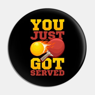 You Just Got Served Ping Pong Serve Table Tennis Pin