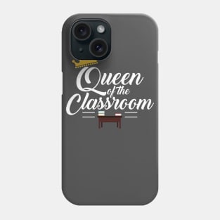 Queen of the Classroom Phone Case