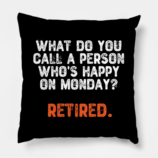 What Do You Call a Person Who's Happy On Monday? Retired Pillow by Yyoussef101