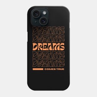 Dreams Come True Orange Modern Typography t shirt Phone Case