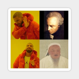 Immanuel Kant but Genghis Khan Drake meme Magnet