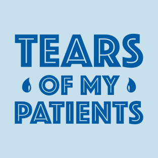 Tears Of My Patients - Gifts for Personal Trainer T-Shirt