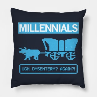 MILLENIALS — Ugh. Dysentery? Again?! Pillow