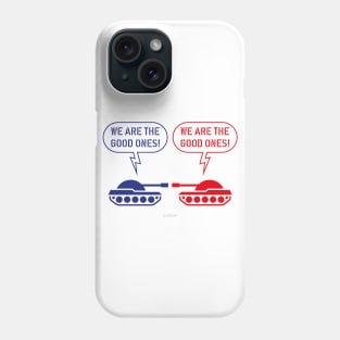 We are the good ones! (Tanks / War / Caricature) Phone Case