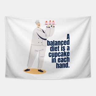 A BALANCED DIET IS A CAUPCAKE IN EACH HAND Tapestry