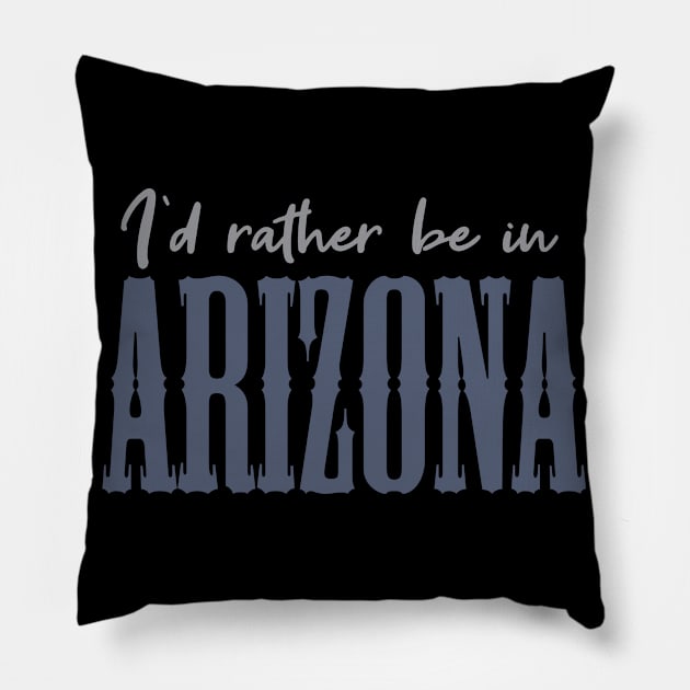 I'd rather be in Arizona Pillow by BoogieCreates