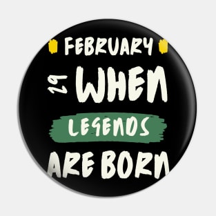 February 29 When Legends Are Born Pin