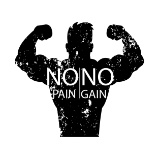 No pain no gain T-shirt T-Shirt