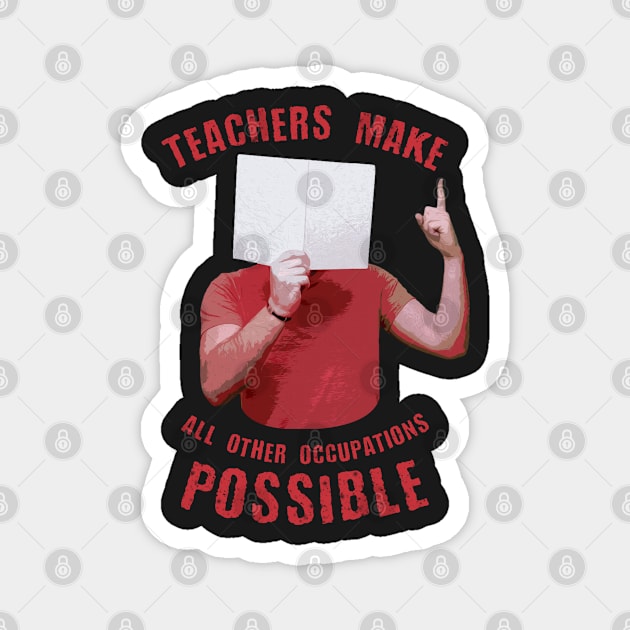 Back to school | Teachers Make All Other Occupations Possible Magnet by SOF1AF