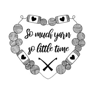 So Much Yarn So Little Time Crochet T-Shirt