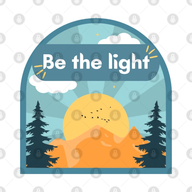 Be the light by PositiveMindTee