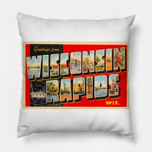 Greetings from Wisconsin Rapids Wisconsin - Vintage Large Letter Postcard Pillow